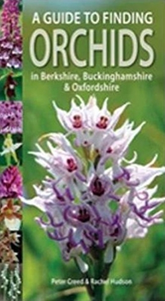 A Guide to Finding Orchids in Berkshire, Buckinghamshire and Oxfordshire