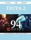 Dota 2 94 Success Secrets - 94 Most Asked Questions on Dota 2 - What You Need to Know