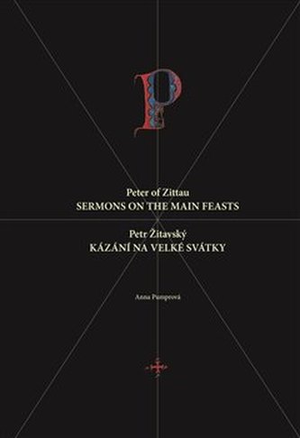 Petr Žitavský: Kázání na velké svátky / Peter of Zittau: Sermons on the Principal Feasts Petr Žitavský: Kázání na velké svátky / Peter of Zittau: Sermons on the Principal Feasts