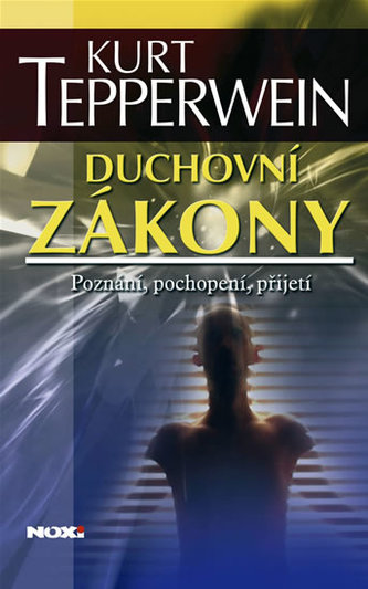 Duchovní zákony poznání, pochopení, přijetí Duchovní zákony poznání, pochopení, přijetí