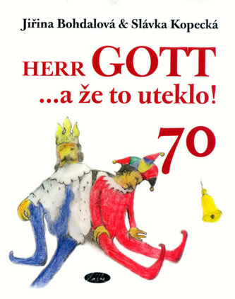 Herr Gott … a že to uteklo!