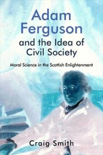 Adam Ferguson and the Idea of Civil Society