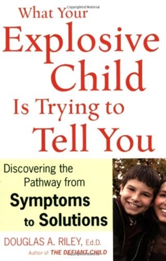 What Your Explosive Child Is Trying to Tell You