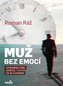 Muž bez emocí - Vyprávění o tom, co bylo, co je a co bude
