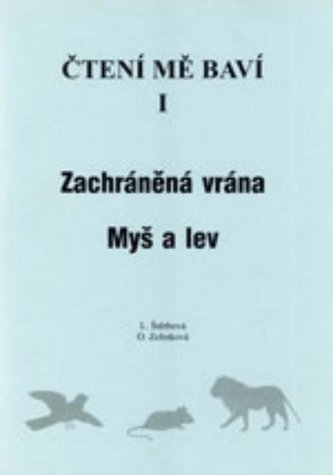 Čtení mě baví I Dys Zachráněná vrána, Myš a lev