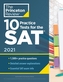 10 Practice Tests for the SAT, 2021 Edition : Extra Prep to Help Achieve an Excellent Score