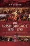 The Irish Brigade, 1670-1745
