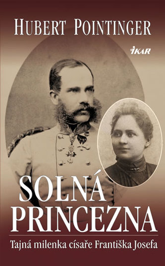 Solná princezna Tajná milenka císaře Františka Josefa