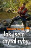 Jak jsem chytal ryby
