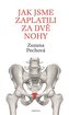 Jak jsme zaplatili za dvě nohy