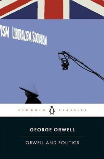 Orwell and Politics Orwell and Politics