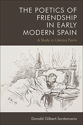 The Poetics of Friendship in Early Modern Spain