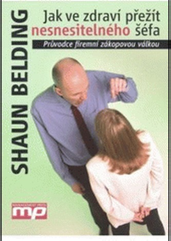 Jak ve zdraví přežít nesnesitelného šéfa