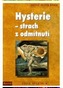 Hysterie - strach z odmítnutí
