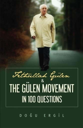 Fethullah Gulen & the Gulen Movement in 100 Questions