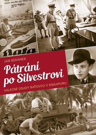 Pátrání po Silvestrovi - Válečné osudy baťovců v Singapuru