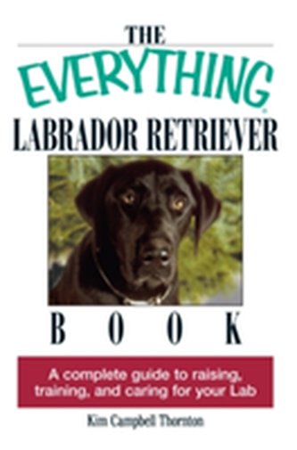 The Everything Labrador Retriever Book
