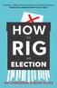How to Rig an Election