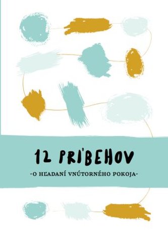 12 príbehov o hľadaní vnútorného pokoja 12 príbehov o hľadaní vnútorného pokoja