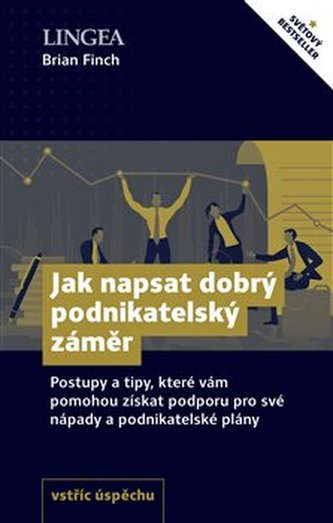Jak napsat dobrý podnikatelský záměr - Postupy a tipy, které vám pomohou získat podporu pro své nápady a podnikatelské plány