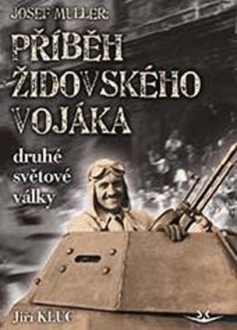 Josef Müller Příběh židovského vojáka druhé světové války