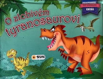O zlobivém tyranosaurovi - Prostorová kniha