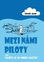 Mezi námi piloty aneb Pojďte si se mnou zalétat
