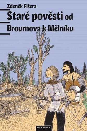 Staré pověsti od Broumova k Mělníku Staré pověsti od Broumova k Mělníku