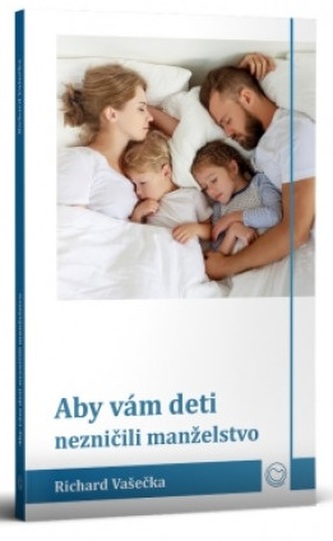 Aby vám deti nezničili manželstvo