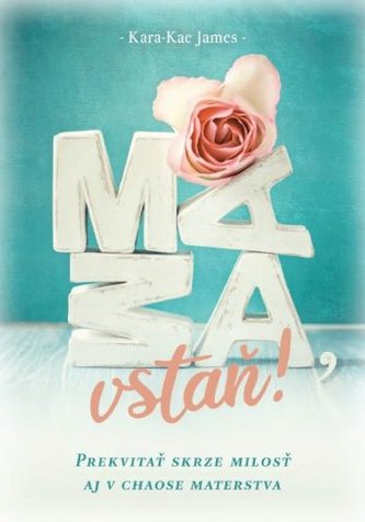 Mama, vstaň! Mama, vstaň!