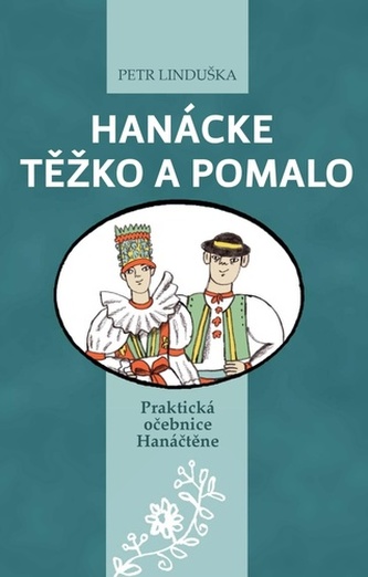 Hanácke těžko a pomalo - Praktická očebnice Hanáčtěne