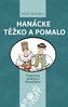 Hanácke těžko a pomalo - Praktická očebnice Hanáčtěne