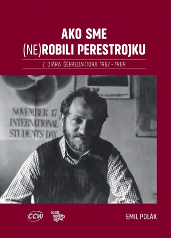 Ako sme (ne)robili perestrojku. Z diára šéfredaktora 1987 – 1989 Ako sme (ne)robili perestrojku. Z diára šéfredaktora 1987 – 1989