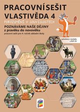Vlastivěda 4 - Poznáváme naše dějiny - Z pravěku do novověku (pracovní sešit)