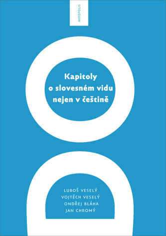 Kapitoly o slovesném vidu nejen v češtině Kapitoly o slovesném vidu nejen v češtině