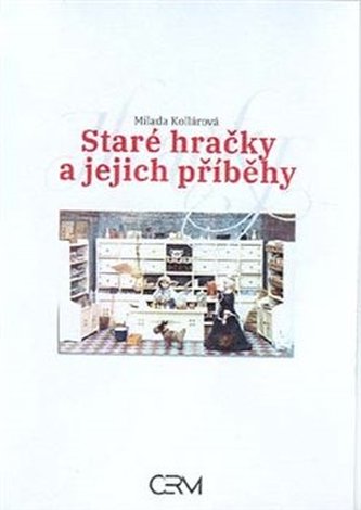 Staré hračky a jejich příběhy Staré hračky a jejich příběhy