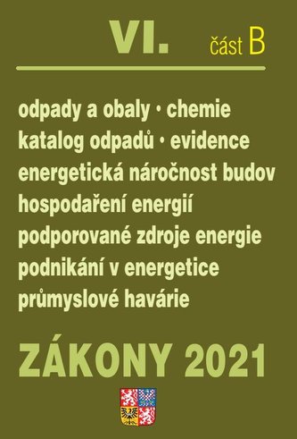 Zákony VIB/2021 Odpady a obaly - Ukončená životnost, Energetická náročnost budov, Hospodaření energií, Podporované zdroje energií, Průmyslové havárie, Chemické látky