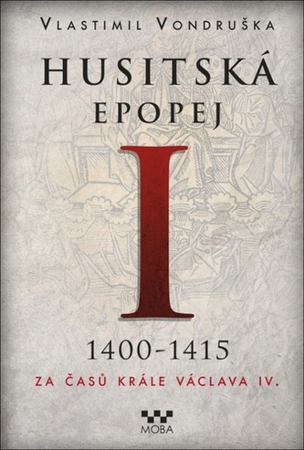 Husitská epopej I. - Za časů krále Václava IV. 1400-1415