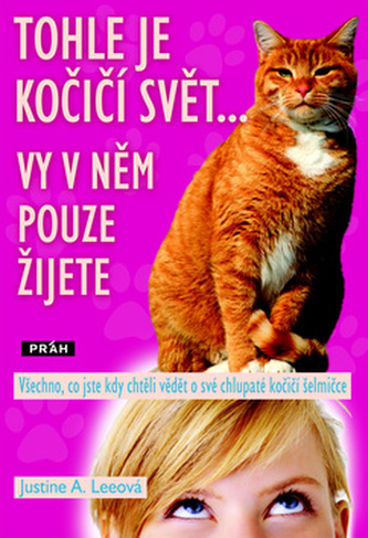 Tohle je kočičí svět... Vy v něm pouze žijete