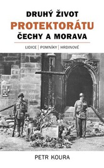 Druhý život Protektorátu Čechy a Morava Druhý život Protektorátu Čechy a Morava