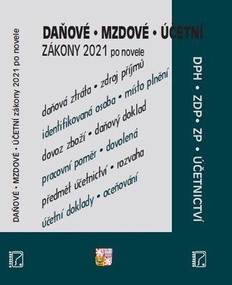 Daňové, účetní a mzdové zákony - ZDP, DPH, DŘ, Účetnictví, zákoník práce, zákony po novelách k 1. 1. 2021