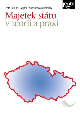 Majetek státu v teorii a praxi Majetek státu v teorii a praxi