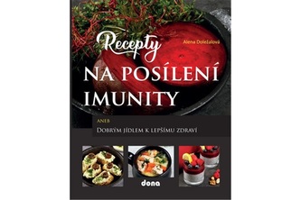 Recepty na posílení imunity aneb Dobrým jídlem k lepšímu zdraví