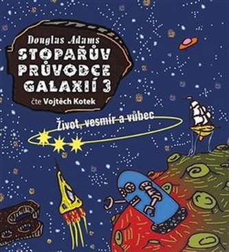 Stopařův průvodce Galaxií 3. - Život, vesmír a vůbec - CDmp3 (Čte Vojta Kotek) Stopařův průvodce Galaxií 3. - Život, vesmír a vůbec - CDmp3 (Čte Vojta Kotek)