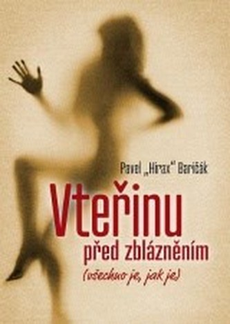 Vteřinu před zblázněním (všechno je, jak je)