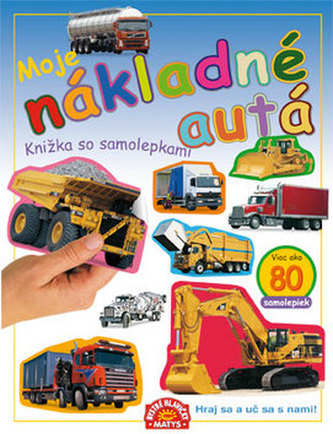 Moje nákladné autá - Knižka so samolepkami