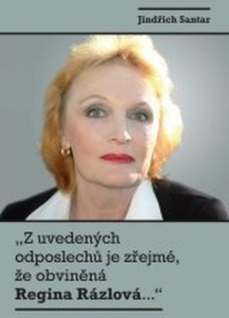 „Z uvedených odposlechů je zřejmé, že obviněná Regina Rázlová....",„Z uvedených odposlechů je zřejmé