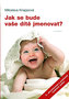 Jak se bude vaše dítě jmenovat?