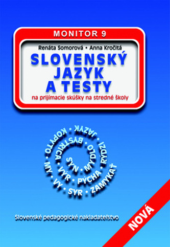 Slovenský jazyk a testy na prijímacie skúšky na stredné školy MONITOR 9 Slovenský jazyk a testy na prijímacie skúšky na stredné školy MONITOR 9