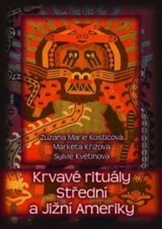 Krvavé rituály Střední a Jižní Ameriky